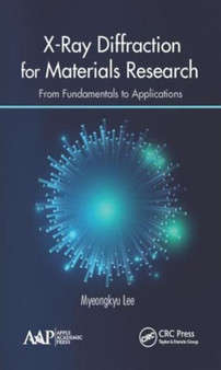 X-Ray Diffraction for Materials Research : From Fundamentals to Applications by Myeongkyu Lee - Hardback