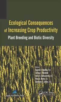 Ecological Consequences of Increasing Crop Productivity : Plant Breeding and Biotic Diversity by Anatoly I. Opalko - Hardback