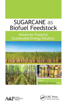 Sugarcane as Biofuel Feedstock : Advances Toward a Sustainable Energy Solution by Barnabas Gikonyo - Hardback