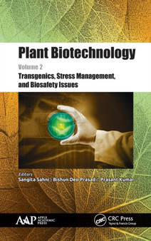 Plant Biotechnology, Volume 2 : Transgenics, Stress Management, and Biosafety Issues by Sangita Sahni - Hardback