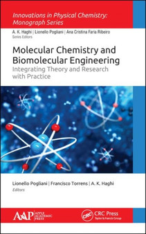Molecular Chemistry and Biomolecular Engineering : Integrating Theory and Research with Practice by Lionello Pogliani - Hardback