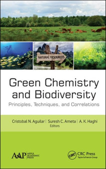 Green Chemistry and Biodiversity : Principles, Techniques, and Correlations by Cristobal N. Aguilar - Hardback