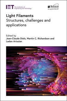 Light Filaments : Structures, challenges and applications by Jean-Claude Diels - Hardback