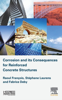 Corrosion and its Consequences for Reinforced Concrete Structures by Raoul Francois - Hardback