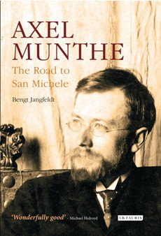 Axel Munthe : The Road to San Michele by Bengt Jangfeldt - Paperback