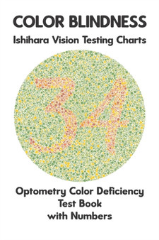 Color Blindness Ishihara Vision Testing Charts Optometry Color Deficiency Test Book With Numbers : Ishihara Plates for Testing All Forms of Color Blindness Monochromacy Dichromacy Protanopia Deuterano by Science Monkey - Paperback