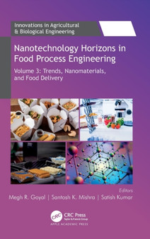 Nanotechnology Horizons in Food Process Engineering : Volume 3: Trends, Nanomaterials, and Food Delivery by Megh R. Goyal - Hardback
