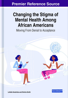 Changing the Stigma of Mental Health Among African Americans : Moving From Denial to Acceptance by LaVelle Hendricks - Hardback
