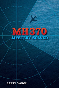 Mh370 : Mystery Solved by Larry Vance - Paperback