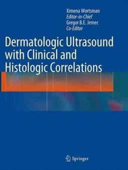 Dermatologic Ultrasound with Clinical and Histologic Correlations by Ximena Wortsman - Paperback