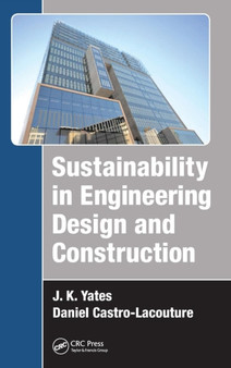 Sustainability in Engineering Design and Construction by J.K. Yates - Hardback