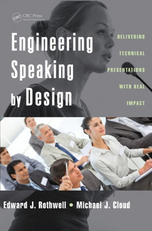Engineering Speaking by Design : Delivering Technical Presentations with Real Impact by Edward J. Rothwell - Paperback