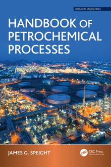 Handbook of Petrochemical Processes by James G. Speight - Hardback