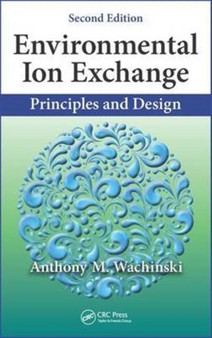 Environmental Ion Exchange : Principles and Design, Second Edition by Anthony M. Wachinski - Hardback