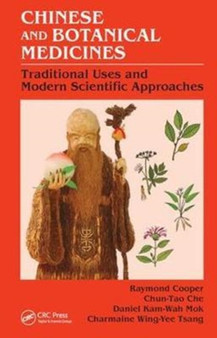 Chinese and Botanical Medicines : Traditional Uses and Modern Scientific Approaches by Raymond Cooper - Hardback