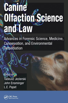 Canine Olfaction Science and Law : Advances in Forensic Science, Medicine, Conservation, and Environmental Remediation by Tadeusz Jezierski - Hardback