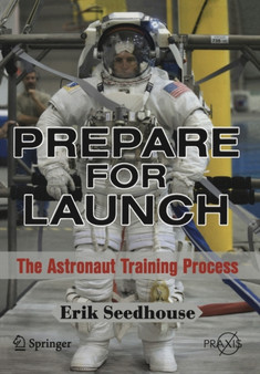 Prepare for Launch : The Astronaut Training Process by Erik Seedhouse - Paperback