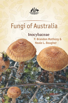 Fungi of Australia : Inocybaceae by Mr P.Brandon Matheny - Hardback