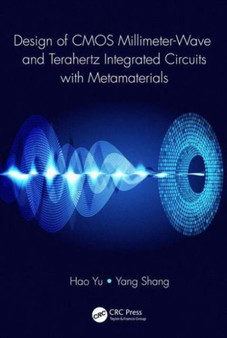 Design of CMOS Millimeter-Wave and Terahertz Integrated Circuits with Metamaterials by Hao Yu - Hardback