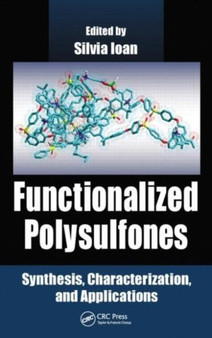 Functionalized Polysulfones : Synthesis, Characterization, and Applications by Silvia Ioan - Hardback