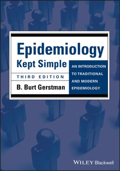 Epidemiology Kept Simple : An Introduction to Traditional and Modern Epidemiology by B.Burt Gerstman - Paperback