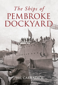 The Ships of Pembroke Dockyard by Phil Carradice - Paperback