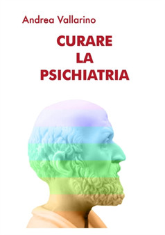 Curare la Psichiatria by Andrea Vallarino - Paperback