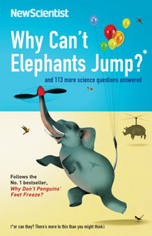 Why Can't Elephants Jump? : and 113 more science questions answered by New Scientist - Paperback