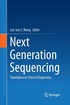 Next Generation Sequencing : Translation to Clinical Diagnostics by Lee-Jun C. Wong - Paperback