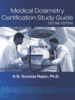 Medical Dosimetry Certification Study Guide by K.N.Govinda Rajan - Paperback