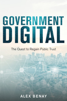 Government Digital : The Quest to Regain Public Trust by Alex Benay - Paperback