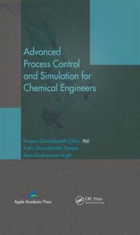 Advanced Process Control and Simulation for Chemical Engineers by Hossein Ghanadzadeh Gilani - Hardback