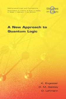 A New Approach to Quantum Logic by Kurt Engesser - Paperback