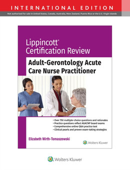 Lippincott Certification Review: Adult Gerontology Acute Care Nurse Practitioner by Dr.Elizabeth DNP CCRN CRNP ACNP-BC Wirth-Tomaszewski - Paperback