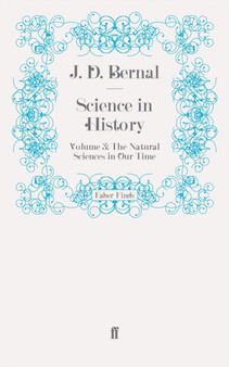 Science in History : Volume 3: The Natural Sciences in Our Time by J.D. Bernal - Paperback