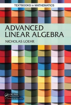 Advanced Linear Algebra by Nicholas A. Loehr - Hardback
