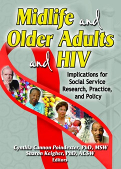 Midlife and Older Adults and HIV : Implications for Social Service Research, Practice, and Policy by Sharon Keigher - Paperback