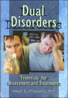 Dual Disorders : Essentials for Assessment and Treatment by David F O'Connell - Hardback