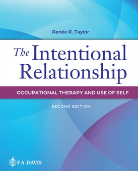 The Intentional Relationship : Occupational Therapy and Use of Self by Renee R. Taylor - Paperback