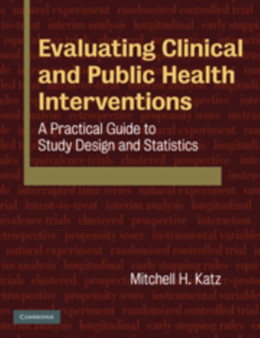 Evaluating Clinical and Public Health Interventions : A Practical Guide to Study Design and Statistics by Mitchell H. Katz - Paperback
