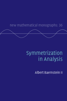 Symmetrization in Analysis by Albert Baernstein II - Hardback