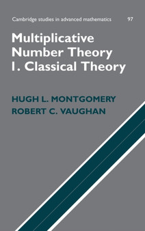 Multiplicative Number Theory I : Classical Theory by Hugh L. Montgomery - Hardback