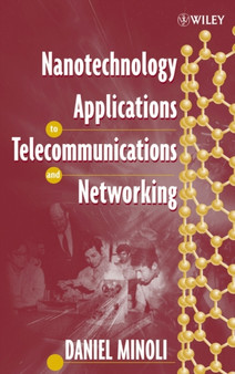 Nanotechnology Applications to Telecommunications and Networking by Daniel Minoli - Hardback