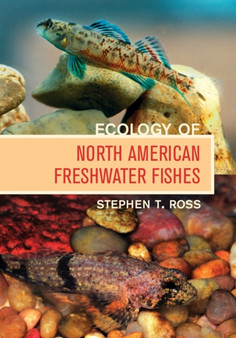 Ecology of North American Freshwater Fishes by Stephen T. Ross - Hardback