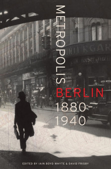 Metropolis Berlin : 1880???1940 : 46 by Iain Boyd Whyte - Hardback