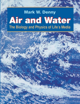 Air and Water : The Biology and Physics of Life's Media by Mark Denny - Paperback