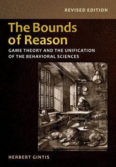The Bounds of Reason : Game Theory and the Unification of the Behavioral Sciences - Revised Edition by Herbert Gintis - Paperback
