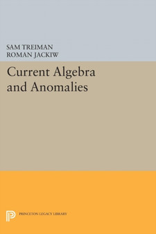 Current Algebra and Anomalies by Sam B. Treiman - Paperback
