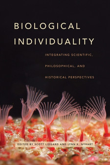 Biological Individuality : Integrating Scientific, Philosophical, and Historical Perspectives by Scott Lidgard - Paperback