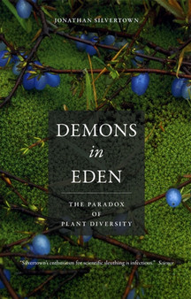 Demons in Eden : The Paradox of Plant Diversity by Jonathan Silvertown - Paperback